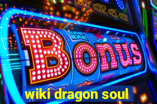 wiki dragon soul